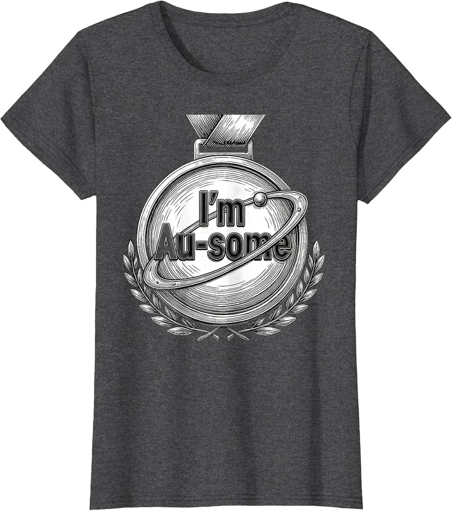 Women's I'm Au-some Funny Chemistry Science Nerd Gift T-Shirt - Dark Heather Grey