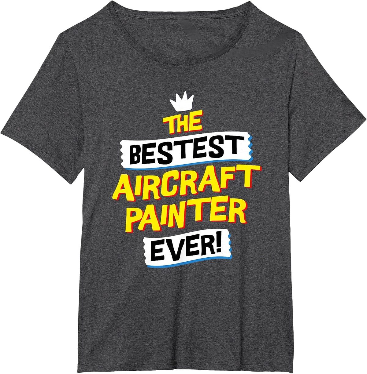 Best Aircraft Painter, Funny Airplane Paint Job Occupation T-Shirt - Dark Heather Grey