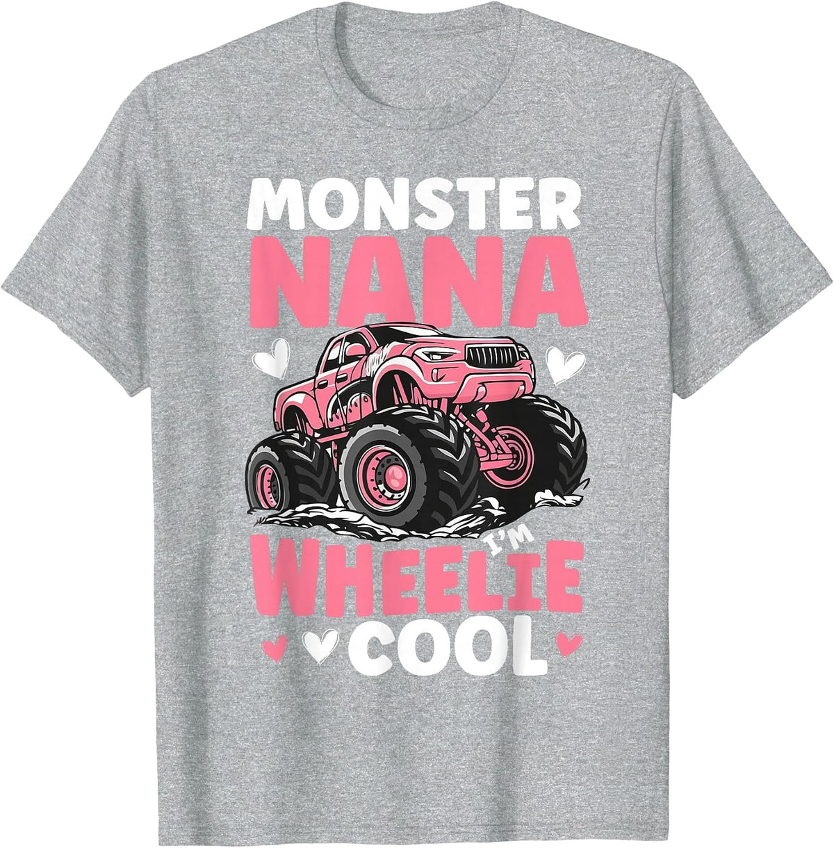 Monster Nana Wheelie Cool Monster Truck Nana Grandma T-Shirt - Heather Grey