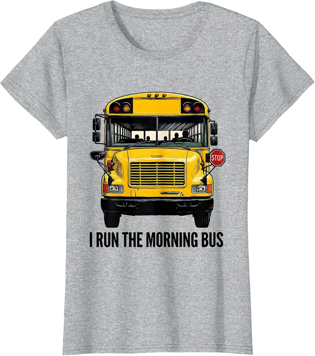 I Run The Morning Bus Funny School Bus Driver Appreciation T-Shirt - Heather Grey