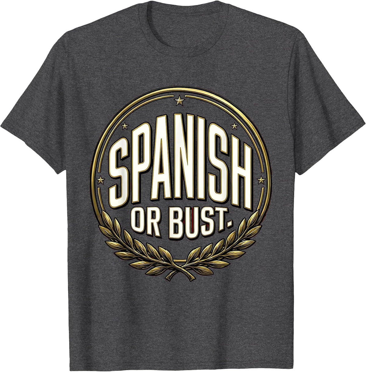 Spanish Or Bust Bold Spanish Teacher Design T-Shirt - Dark Heather Grey