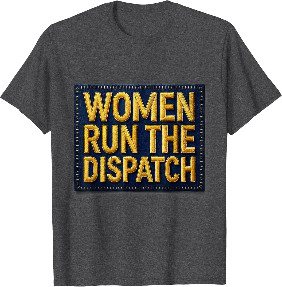 Women Run the Dispatch 911 Dispatcher Design T-Shirt - Dark Heather Grey