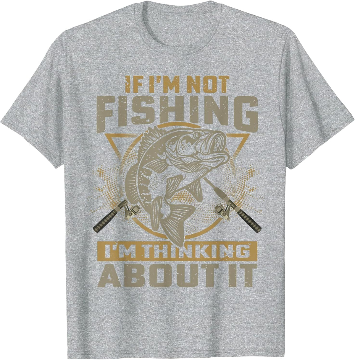 If I'm Not Fishing I'm Thinking About It Funny Fishing Quote T-Shirt - Heather Grey