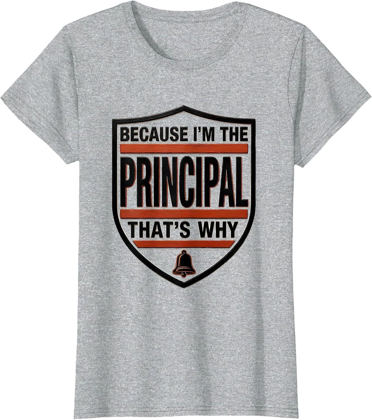 Because I'm The Principal That's Why Funny Role Humor T-Shirt - Heather Grey