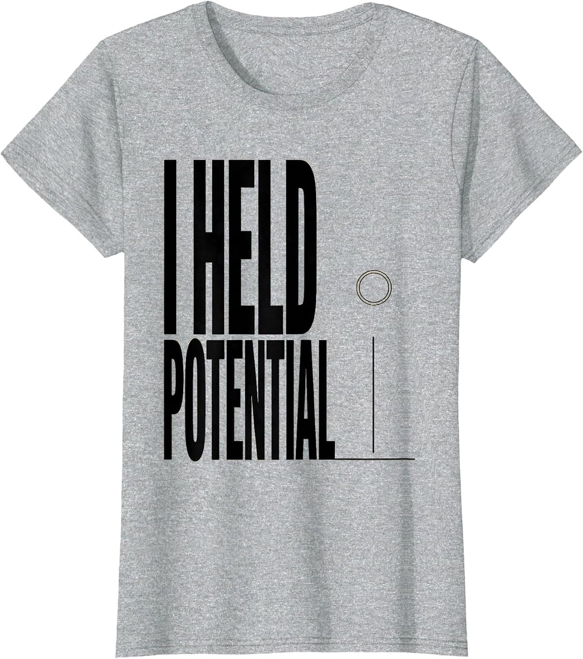 Women's I Held Potential Funny Physics Pun Humor T-Shirt - Heather Grey