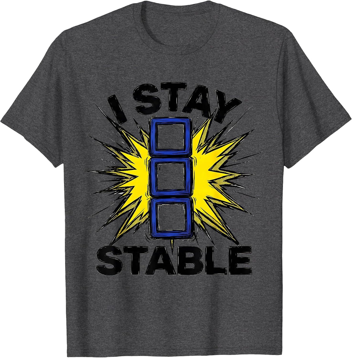 I Stay Stable Comic Book Science Humor Chemistry Nerd Gift T-Shirt - Dark Heather Grey