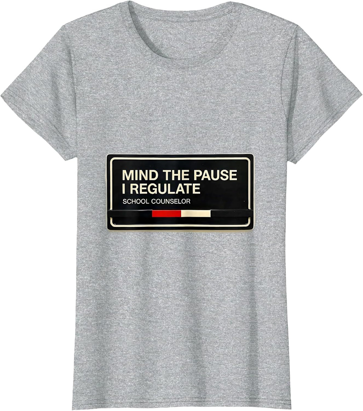 Women's Mind The Pause, I Regulate — School Counselor Funny T-Shirt - Heather Grey