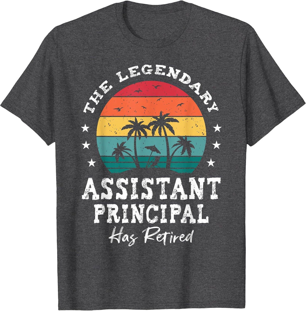 Legendary Retired Assistant Principal T-Shirt - Dark Heather Grey
