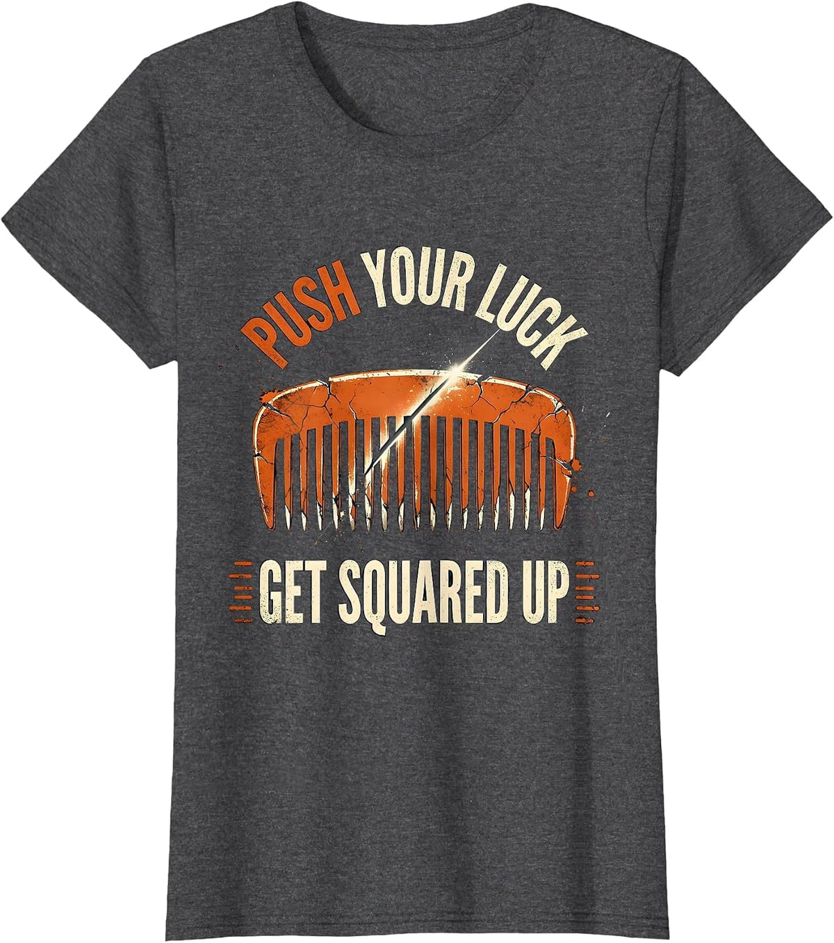 Women's Push Your Luck Get Squared Up Funny Barber Bald Men Humor T-Shirt - Dark Heather Grey