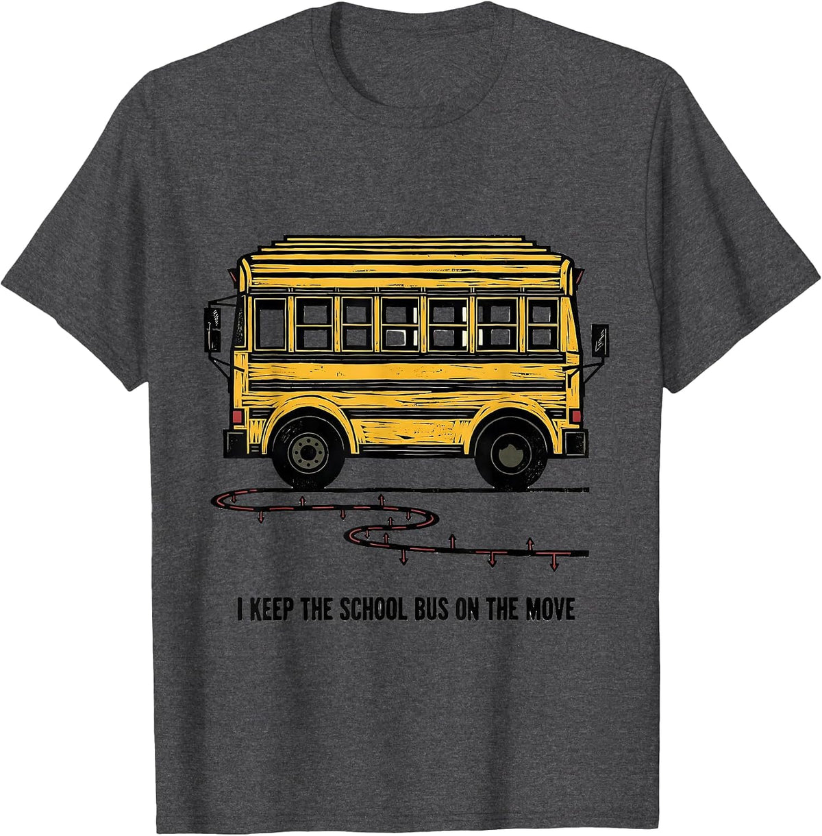 I Keep The School Bus On The Move Funny School Bus Driver T-Shirt - Dark Heather Grey
