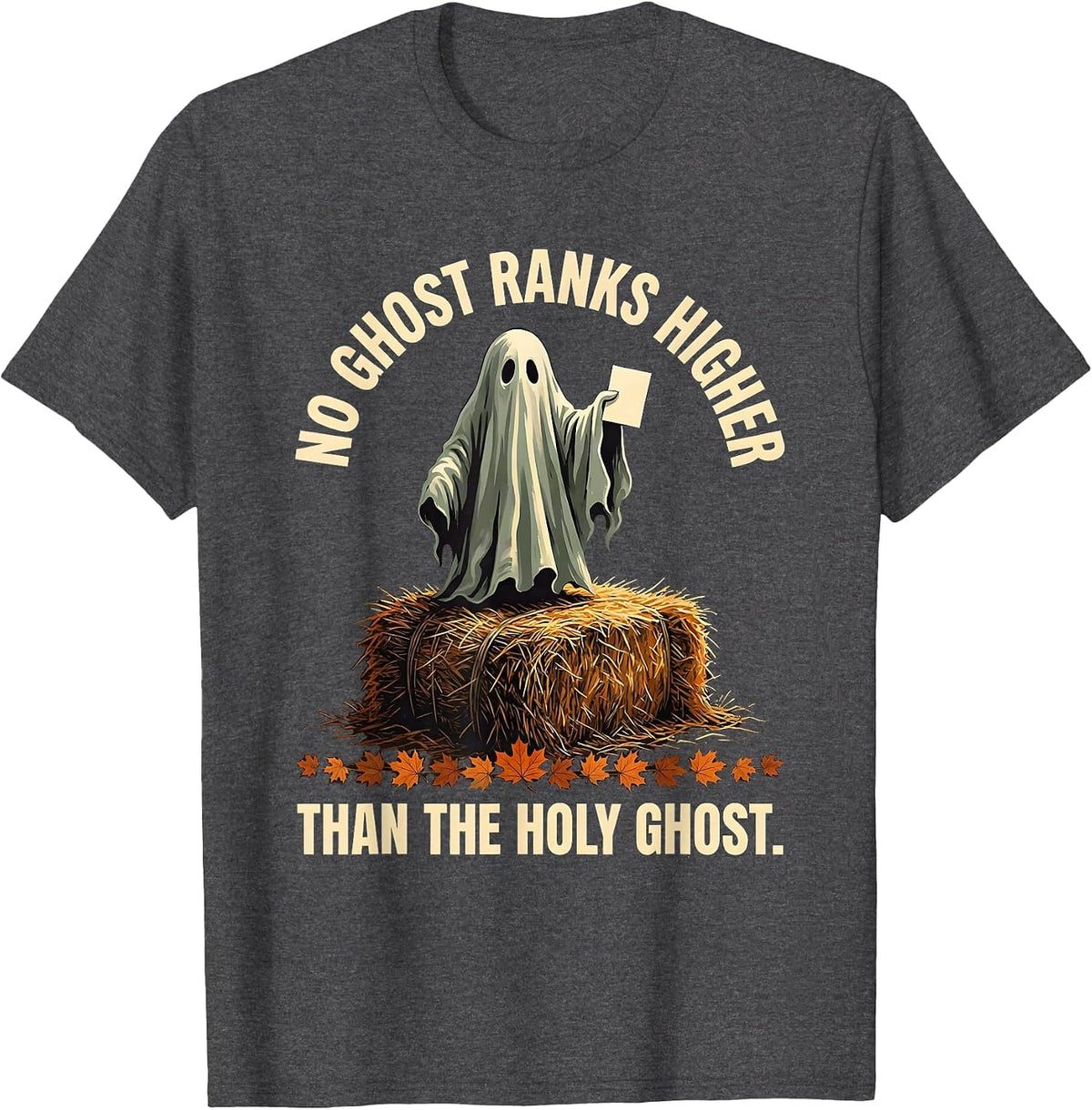 No Ghost Ranks Higher Than The Holy Ghost Funny Christian T-Shirt - Dark Heather Grey