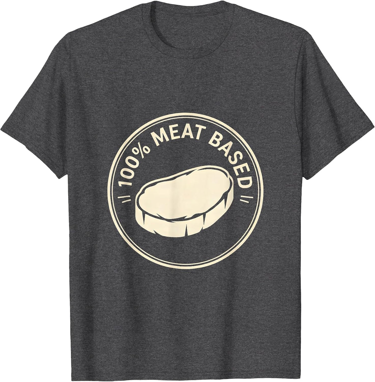 100% Meat Based Carnivore Diet Keto Lifestyle Humor T-Shirt - Dark Heather Grey