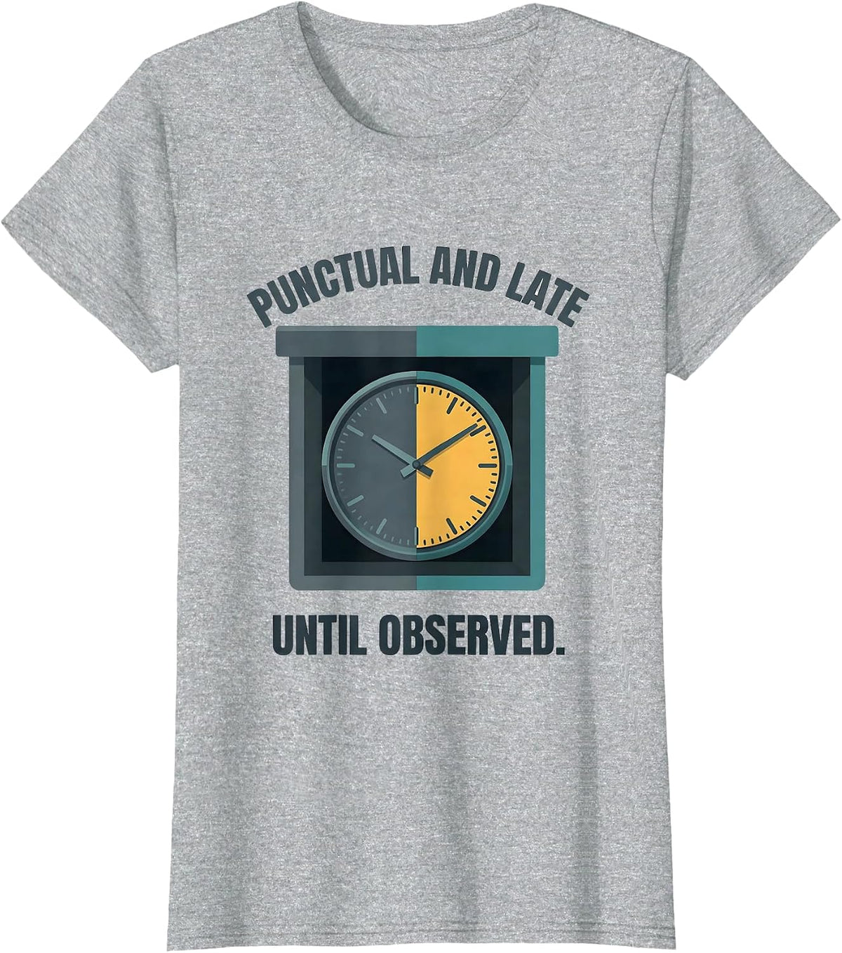 Women's Punctual And Late Until Observed Quantum Physics Humor T-Shirt - Heather Grey