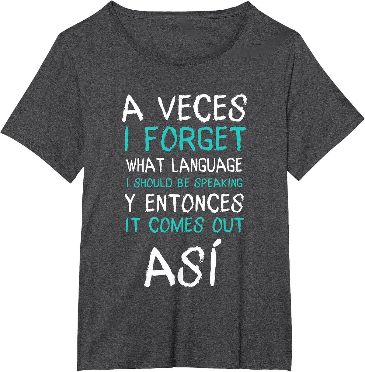 A Veces I Forget What Language Funny Spanish Quote Tee T-Shirt for Bilingual Men Women - Dark Heather Grey