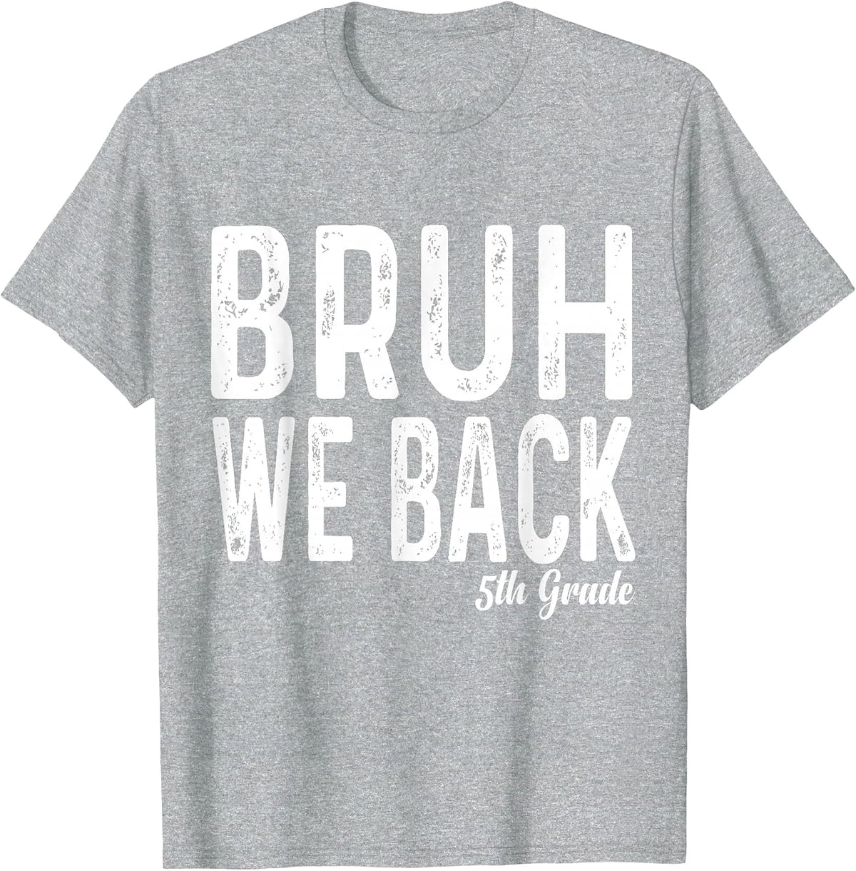 Bruh We Back 5th Grade First Day of School Back to School T-Shirt - Heather Grey