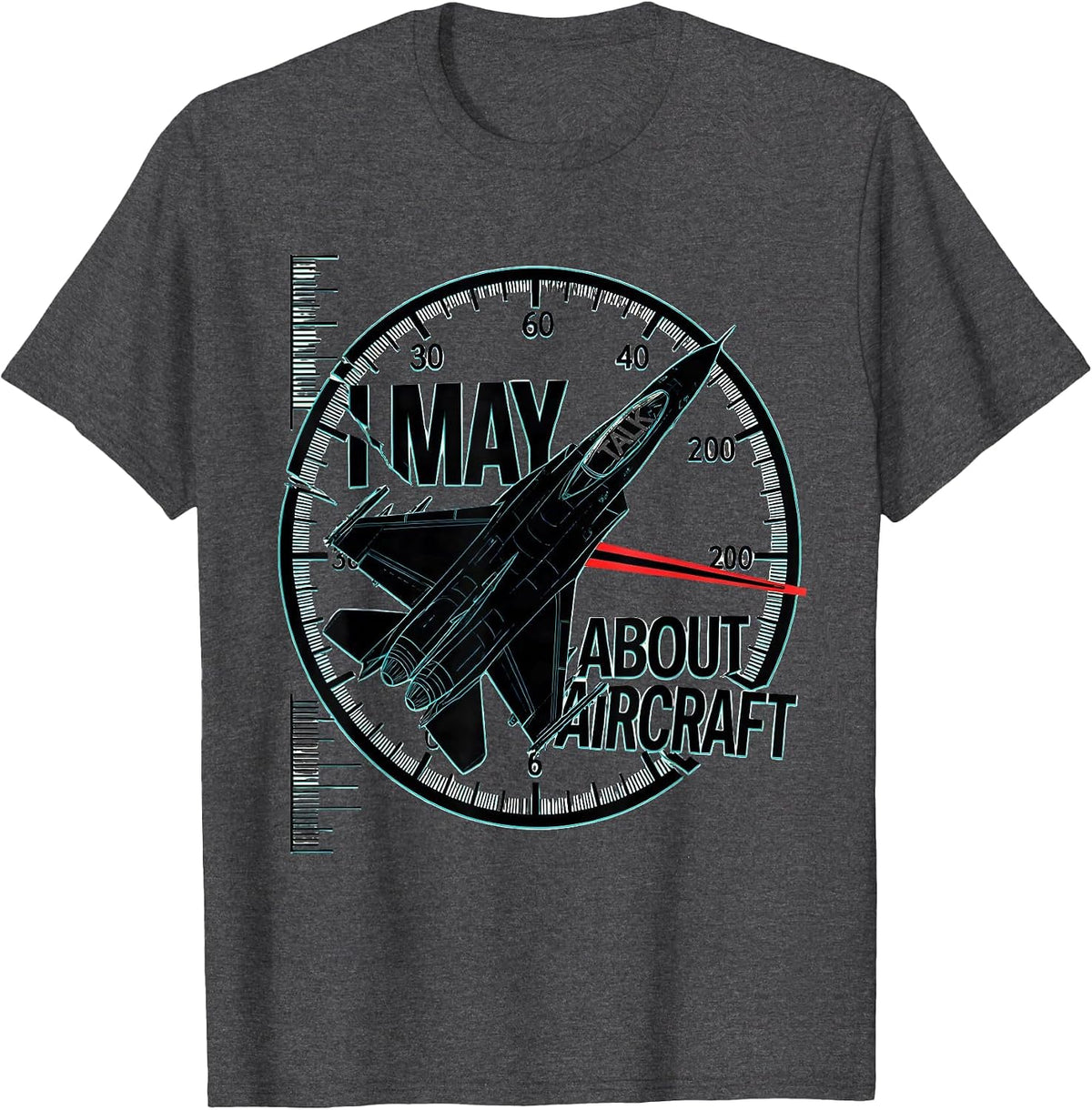 Men's I May Talk About Aircraft Funny Pilot Aviation Enthusiast T-Shirt - Dark Heather Grey