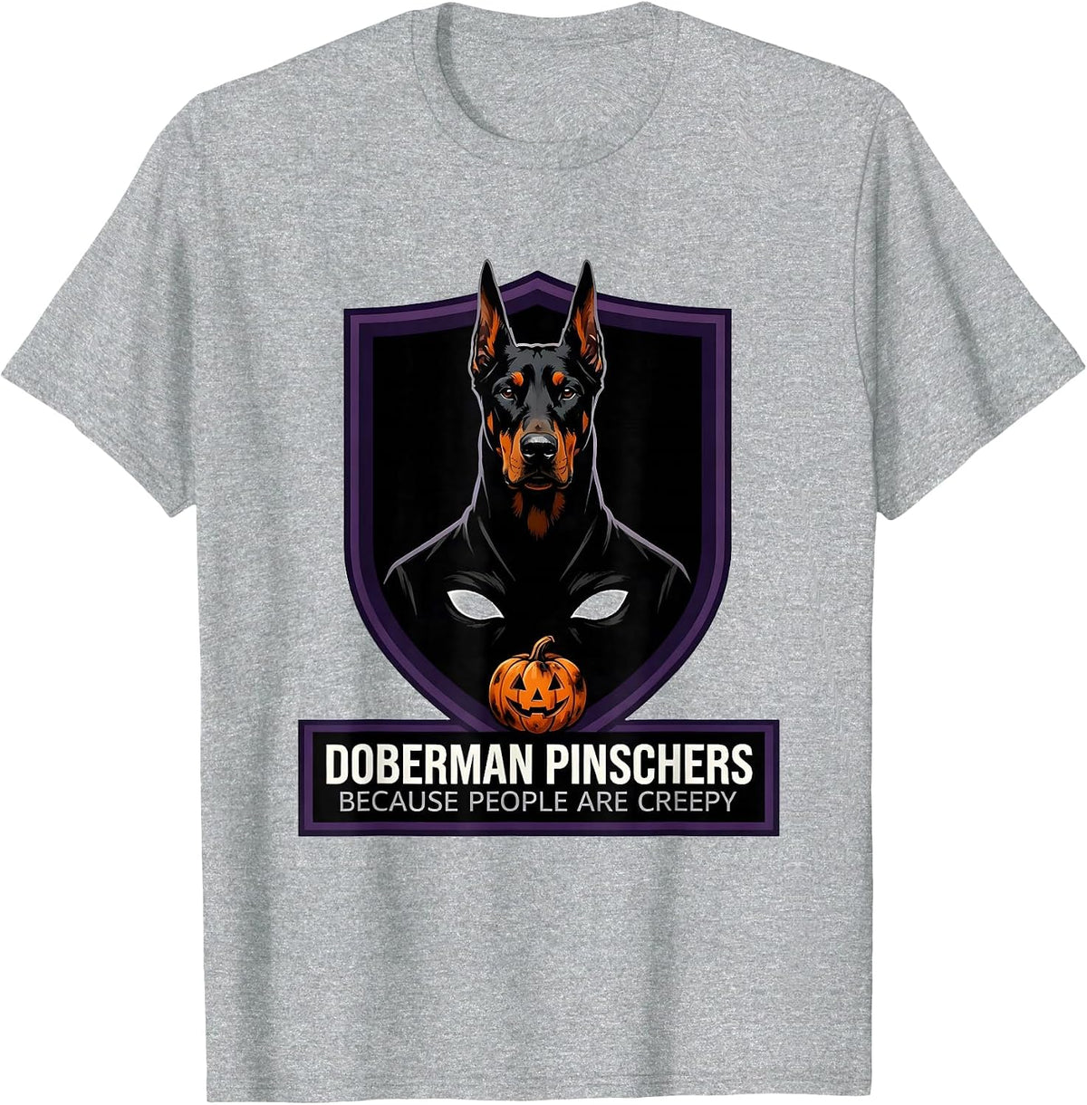 Men's Doberman Pinschers Because People Are Creepy Halloween T-Shirt - Heather Grey