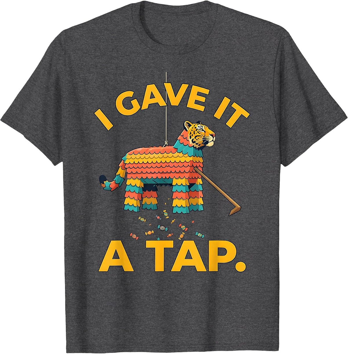Men's I Gave It A Tap Funny Cinco De Mayo Piñata Party Costume T-Shirt - Dark Heather Grey