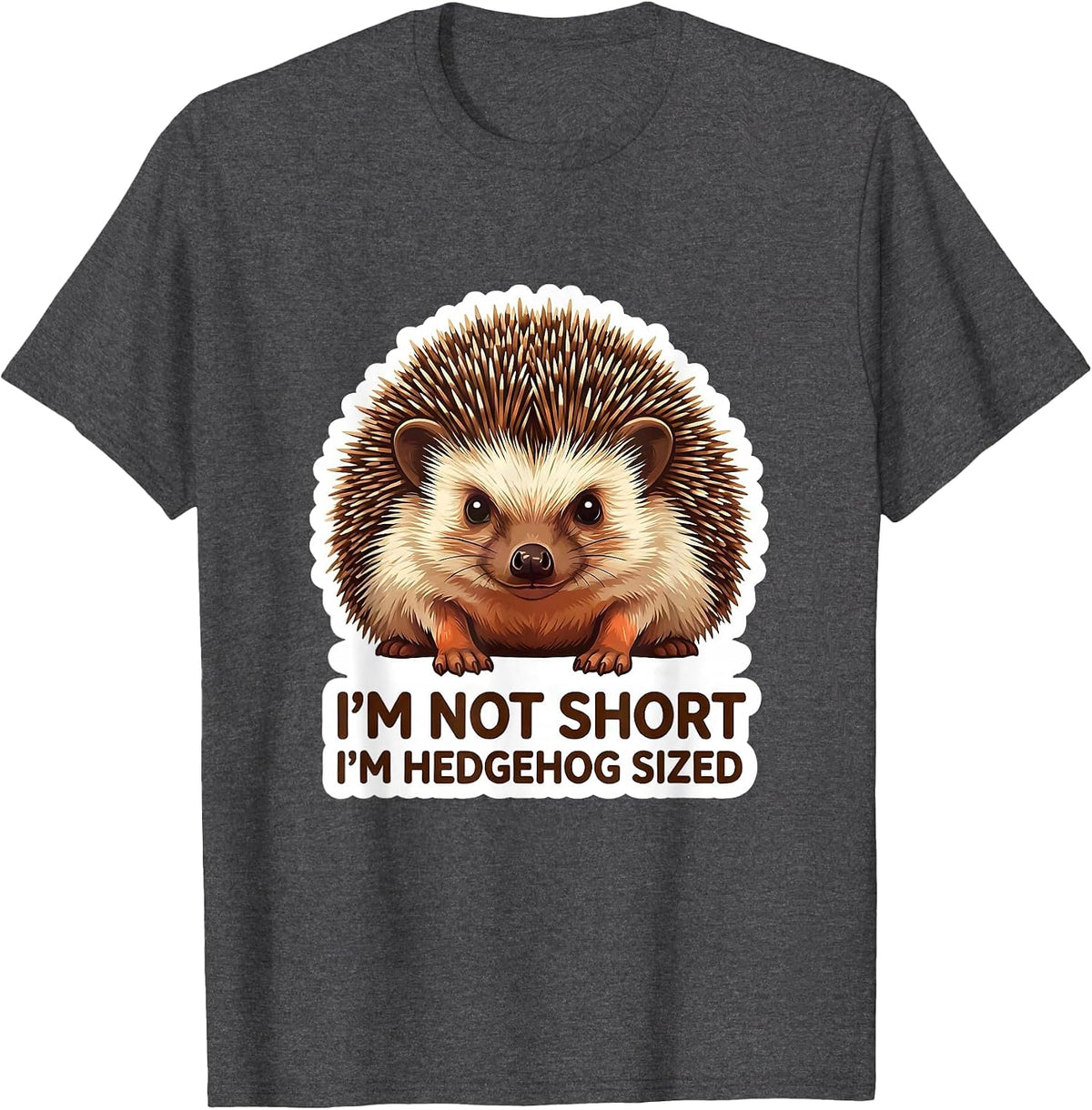 I'm Not Short I'm Hedgehog Sized Funny Short Person Humor T-Shirt - Dark Heather Grey