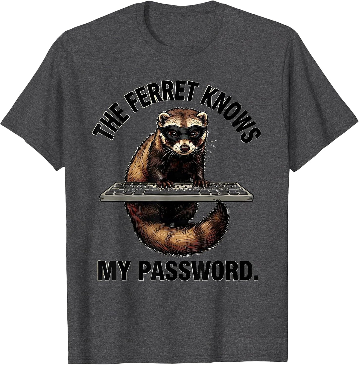 The Ferret Knows My Password Funny Ferret Lover Christmas T-Shirt - Dark Heather Grey