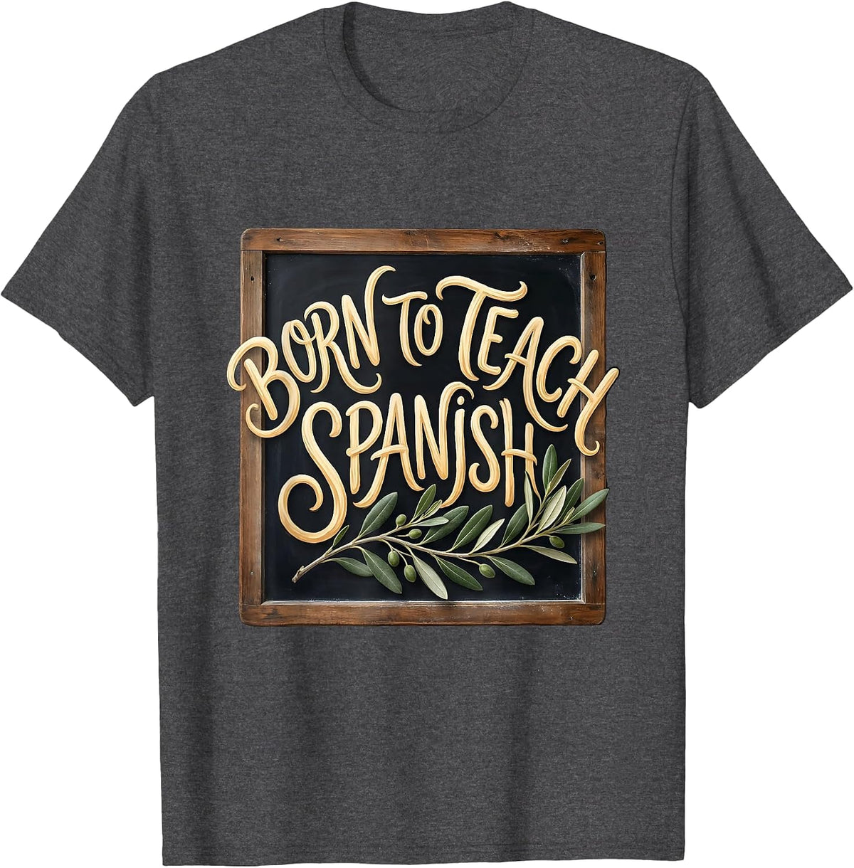Born to Teach Spanish Educator Design T-Shirt - Dark Heather Grey