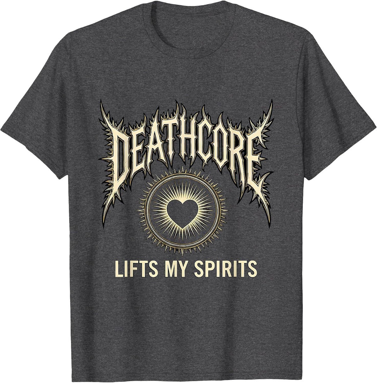 Deathcore Lifts My Spirits Funny Heavy Metal Metalhead Humor T-Shirt - Dark Heather Grey