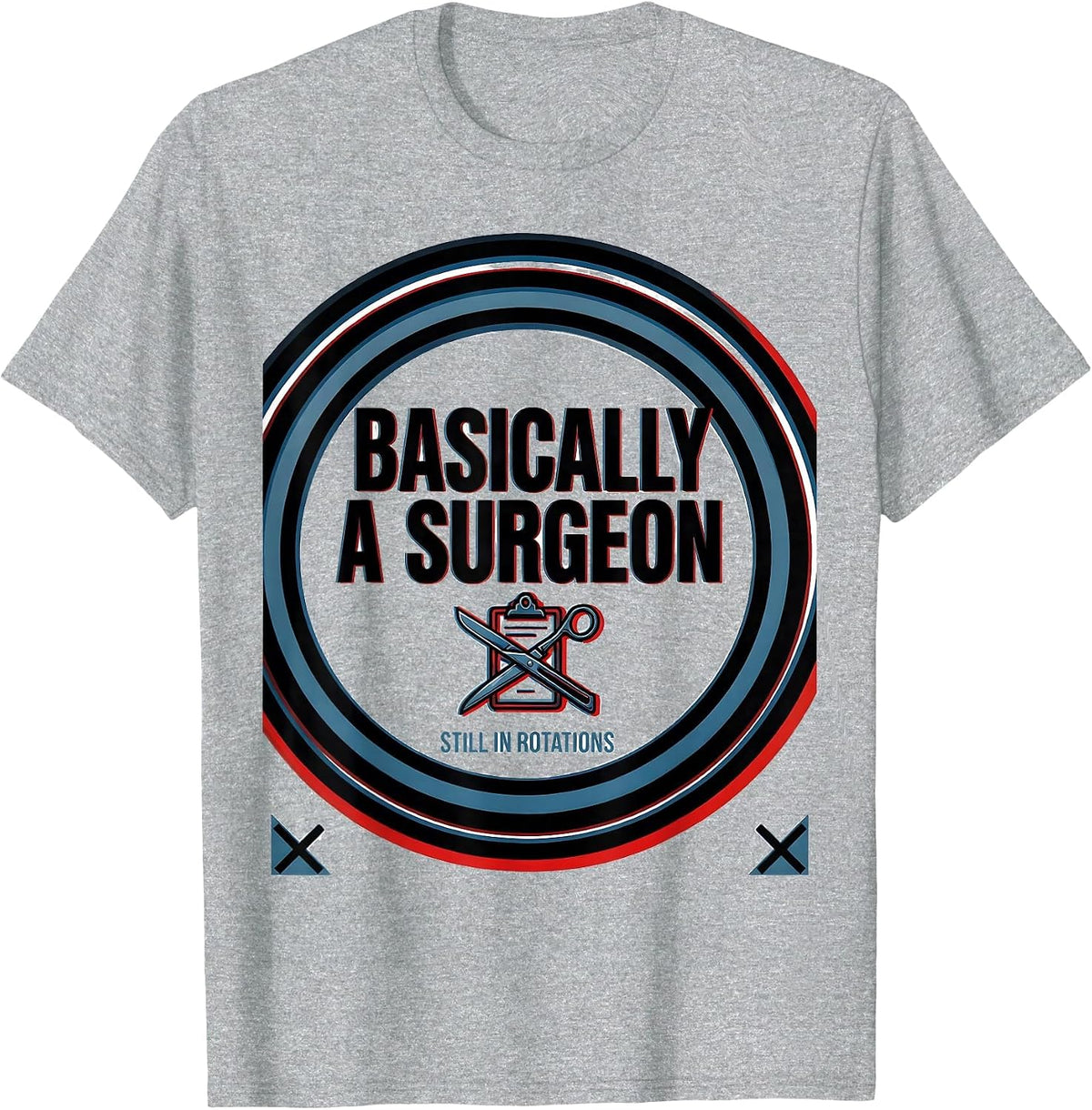 Men's Basically A Surgeon, Still In Rotations Funny Doctor Gift T-Shirt - Heather Grey