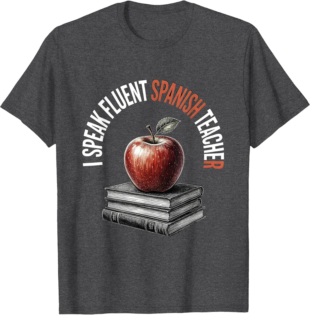 I Speak Fluent Spanish Teacher Design T-Shirt - Dark Heather Grey