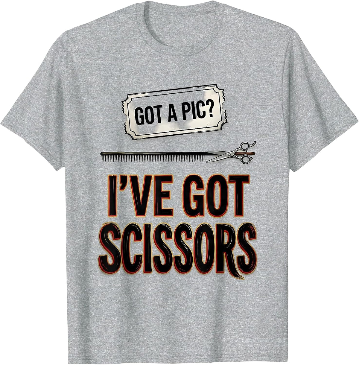 Men's Got A Pic? I've Got Scissors Funny Barber Hairstylist Humor T-Shirt - Heather Grey