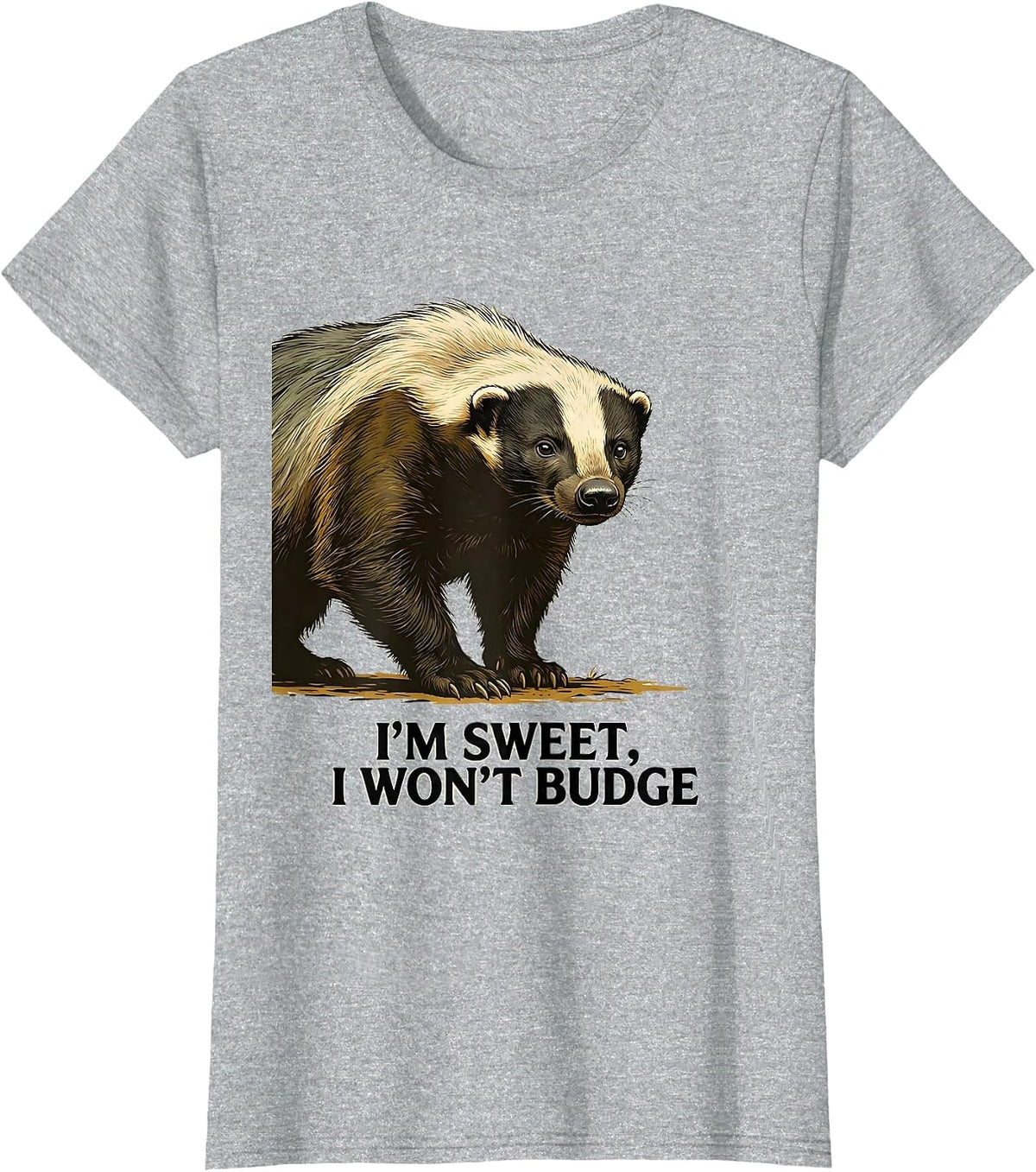 I'm Sweet I Won't Budge Funny Honey Badger Animal Lover T-Shirt - Heather Grey