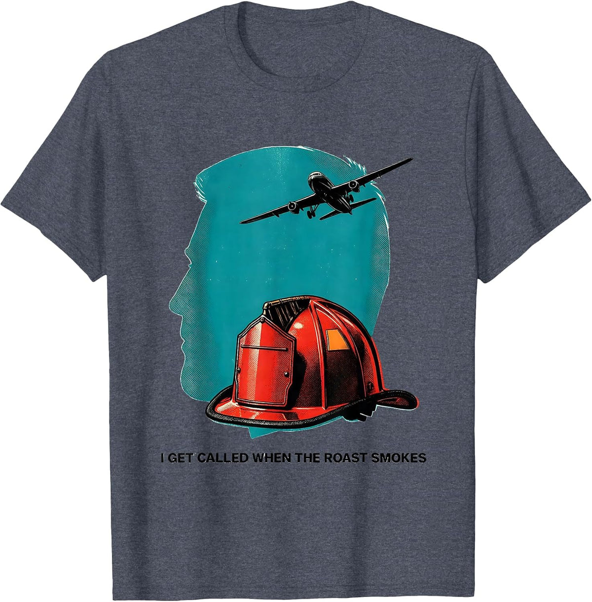 I Get Called When The Roast Smokes Funny Firefighter T-Shirt - Heather Blue