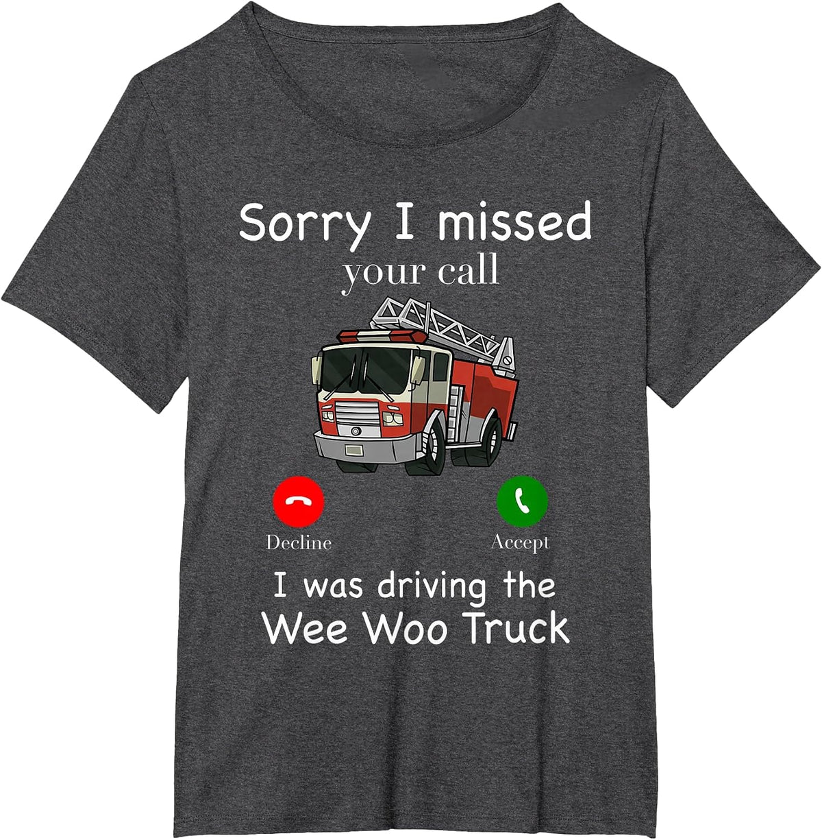 Sorry I Missed Your Call Funny Mens Fire Truck Fire Fighter T-Shirt - Dark Heather Grey