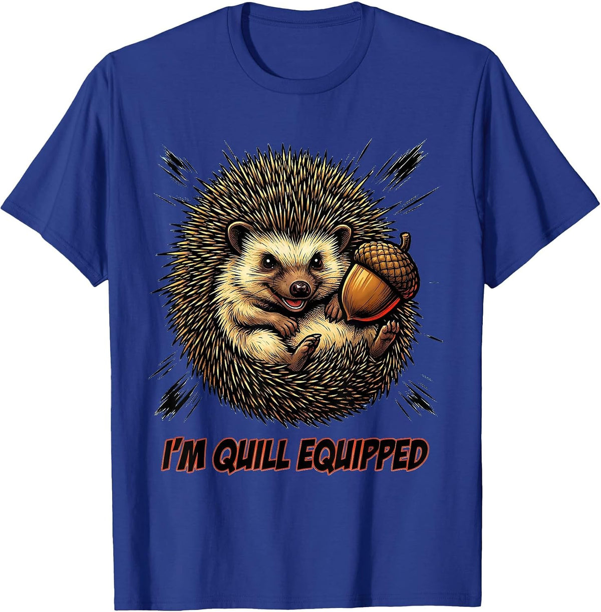 Men's I'm Quill Equipped Cute Cartoon Hedgehog Lover Humor T-Shirt - Royal Blue
