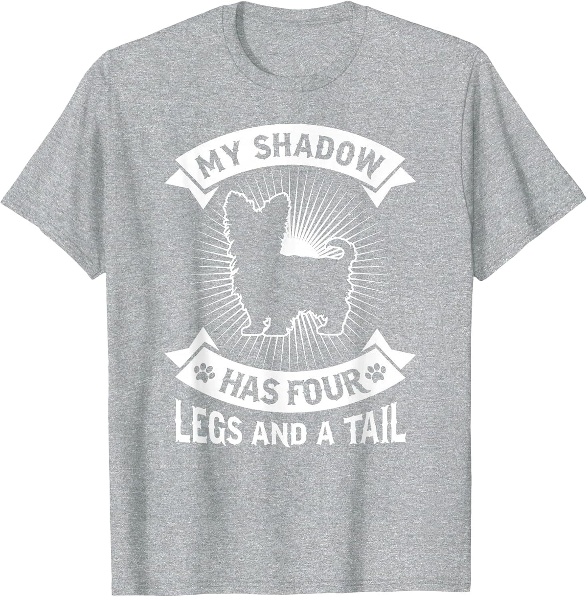 My Shadow Has 4 Legs and A Tail Yorkshire Terrier Dog Shirt T-Shirt - Heather Grey