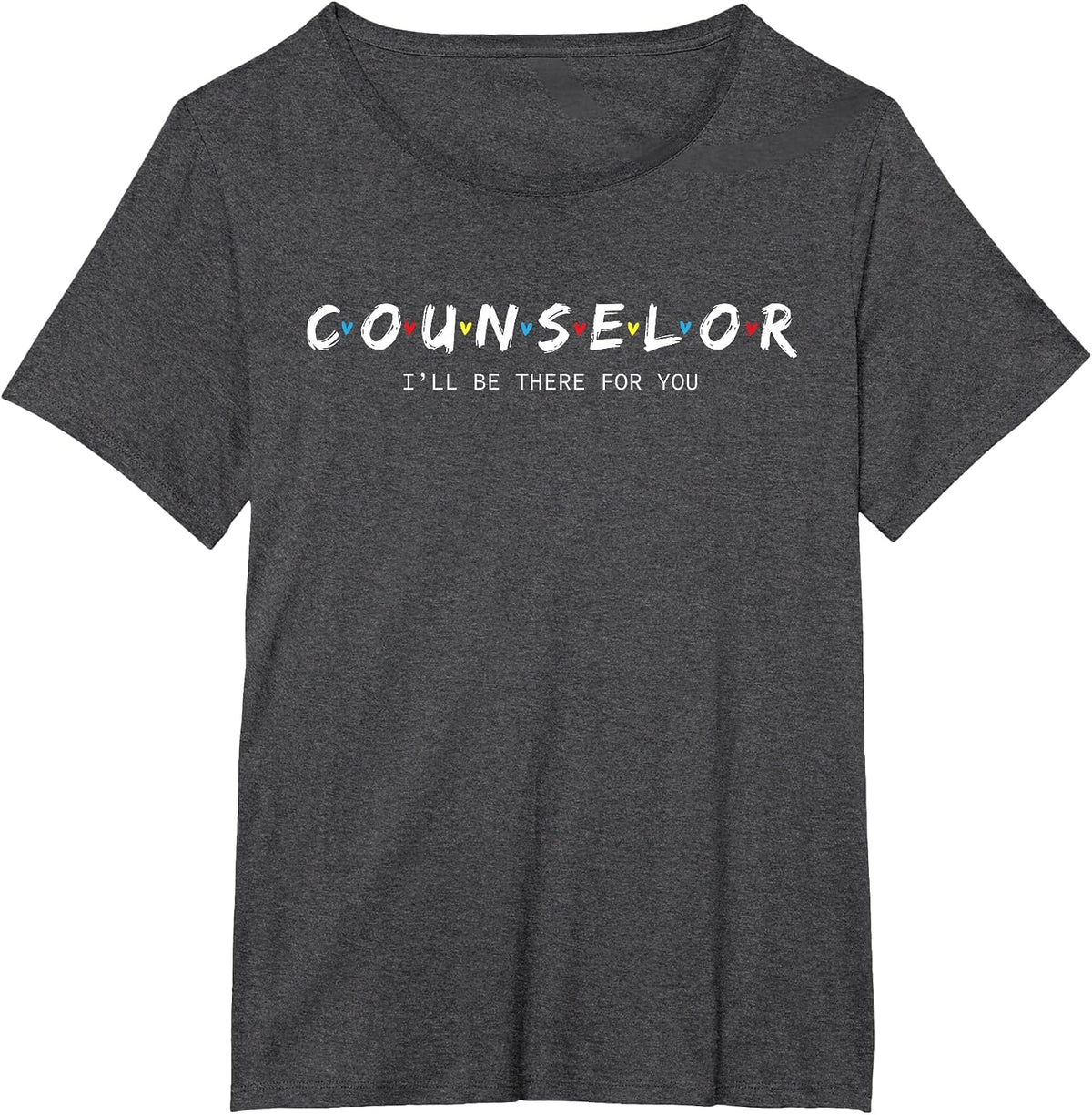 Cool Educator, School Counselor Shirt -I'll Be There for You T-Shirt - Dark Heather Grey