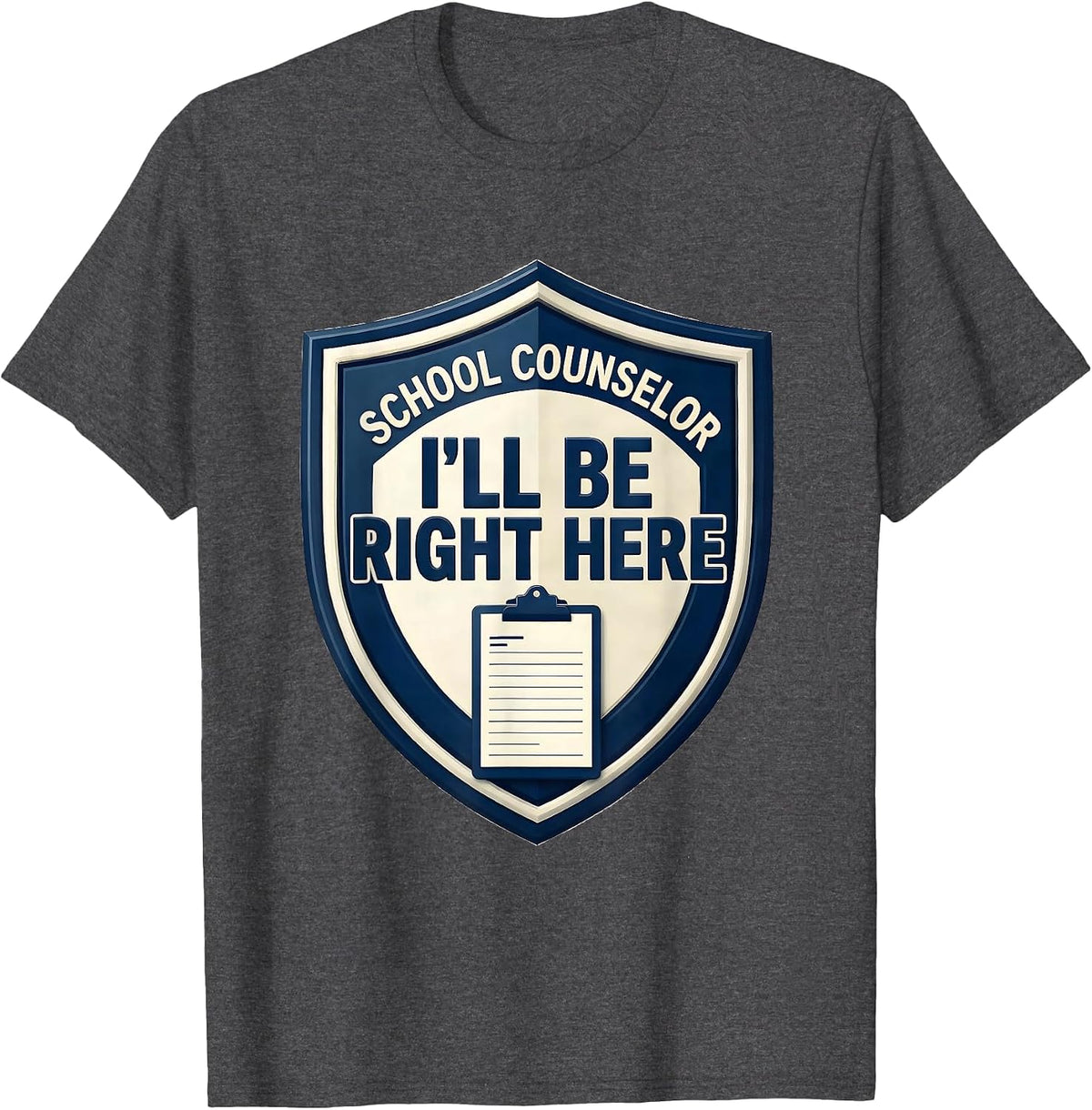 School Counselor I'll Be Right Here Funny School T-Shirt - Dark Heather Grey