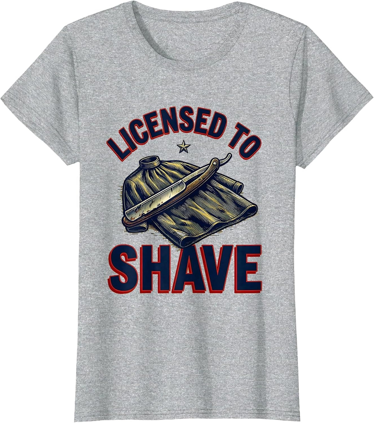 Licensed To Shave Funny Barber Hairdresser Hairstylist Humor T-Shirt - Heather Grey