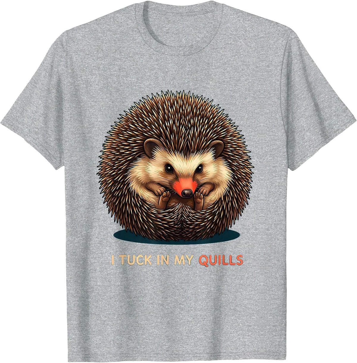 Men's I Tuck In My Quills Cute Hedgehog Pet Lover Humor T-Shirt - Heather Grey