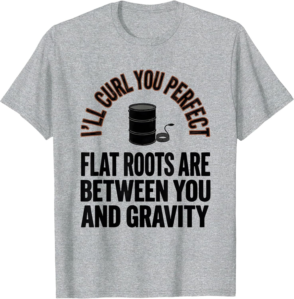 Men's I'll Curl You Perfect Funny Hairstylist Gift Christmas T-Shirt - Heather Grey
