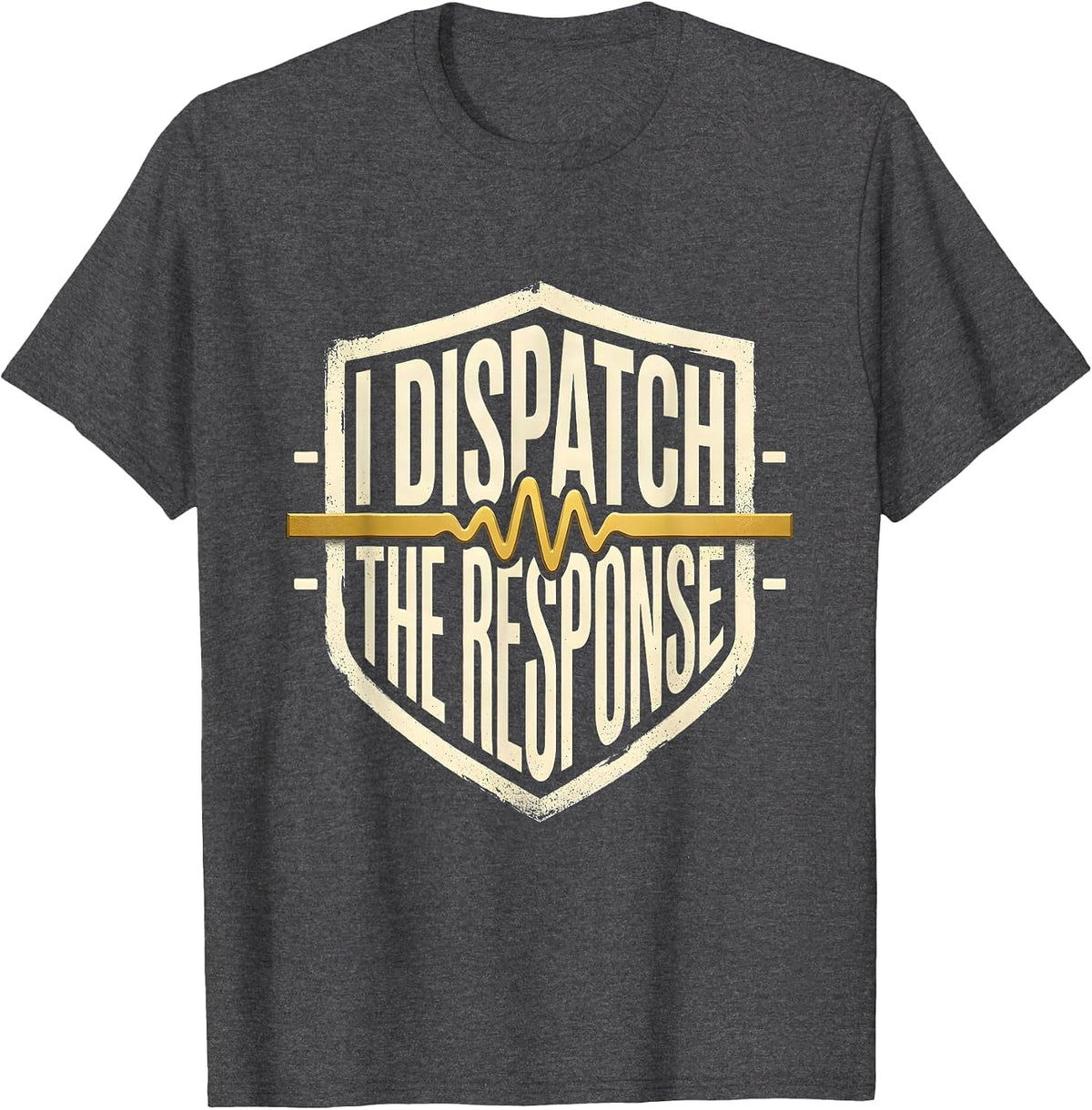 Men's I Dispatch The Response Thin Gold Line 911 Dispatcher T-Shirt - Dark Heather Grey