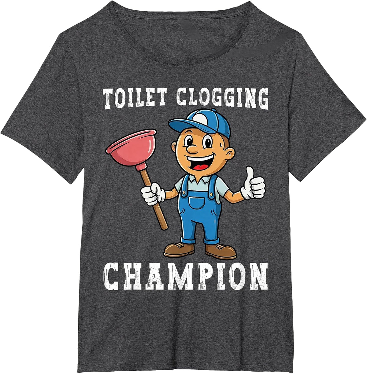 Toilet Clogging Champion Funny Plumber Humor Joke Dad T-Shirt - Dark Heather Grey