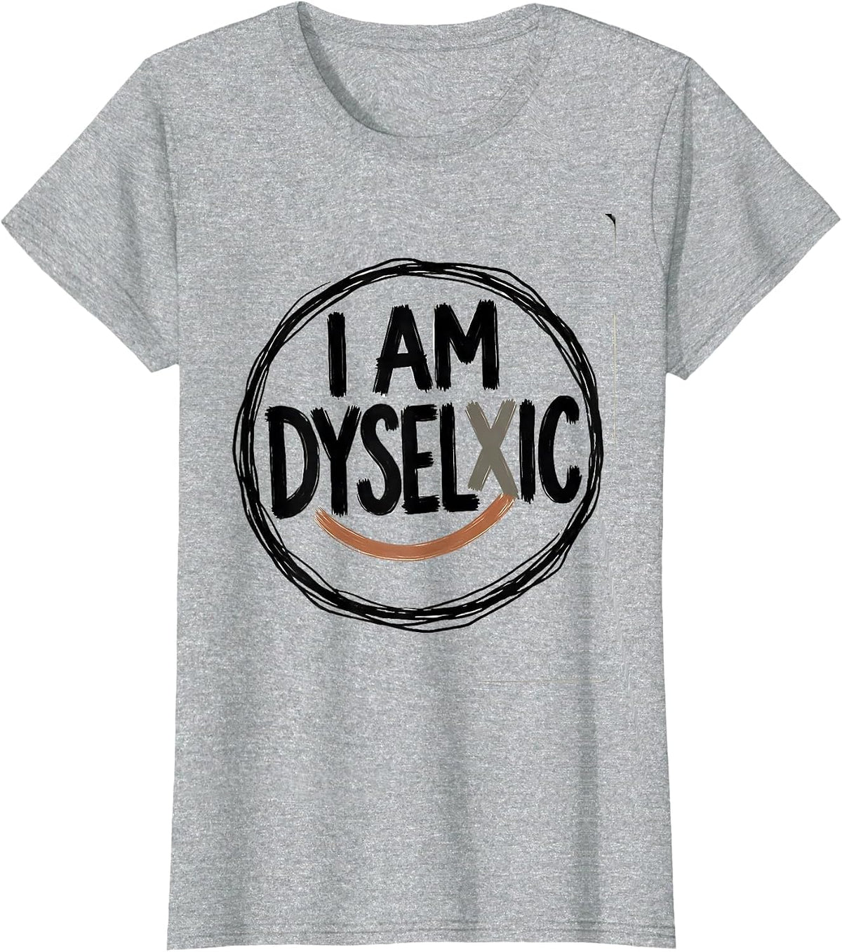 Women's I Am Dyselxic Funny Dyslexia Teacher Awareness Month T-Shirt - Heather Grey