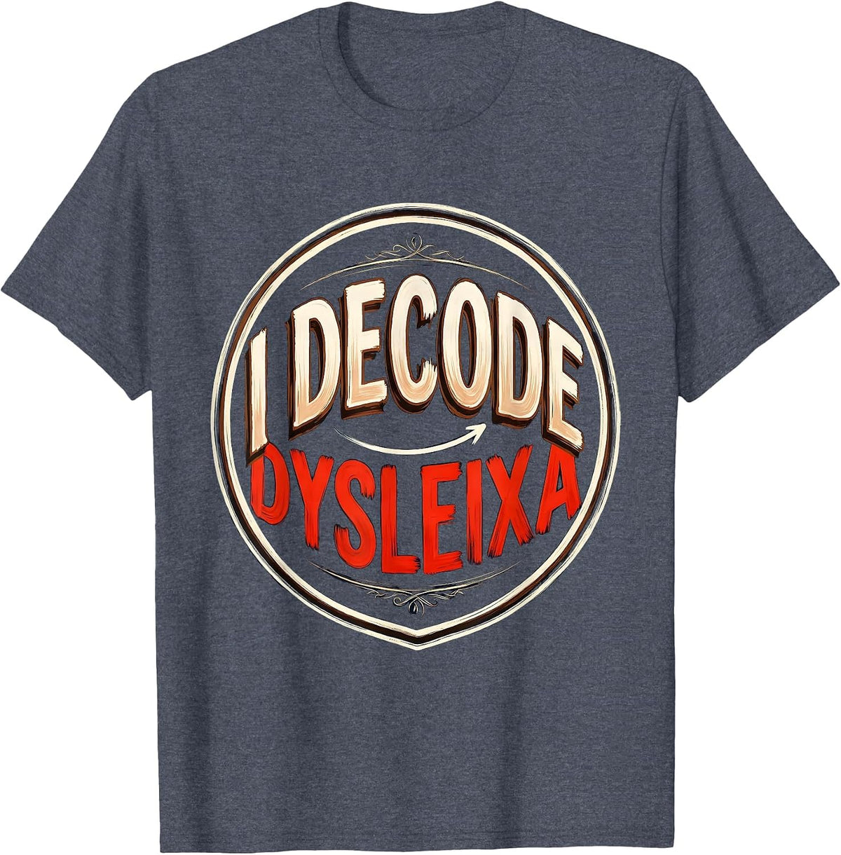I Decode Dysleixa Funny Dyslexia Teacher Awareness Month T-Shirt - Heather Blue