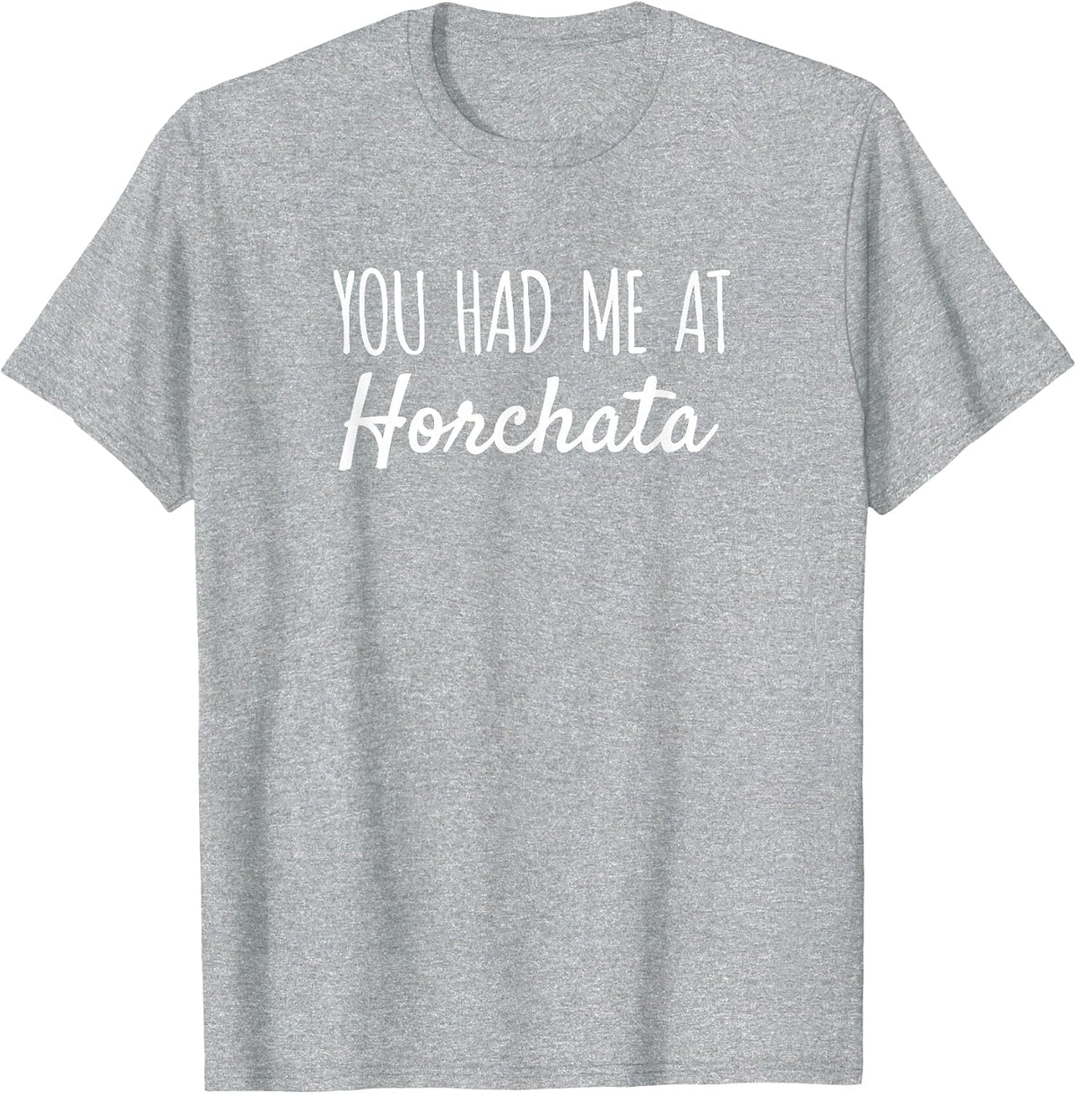 You Had Me At Horchata Funny Cinco De Mayo T-Shirt - Heather Grey