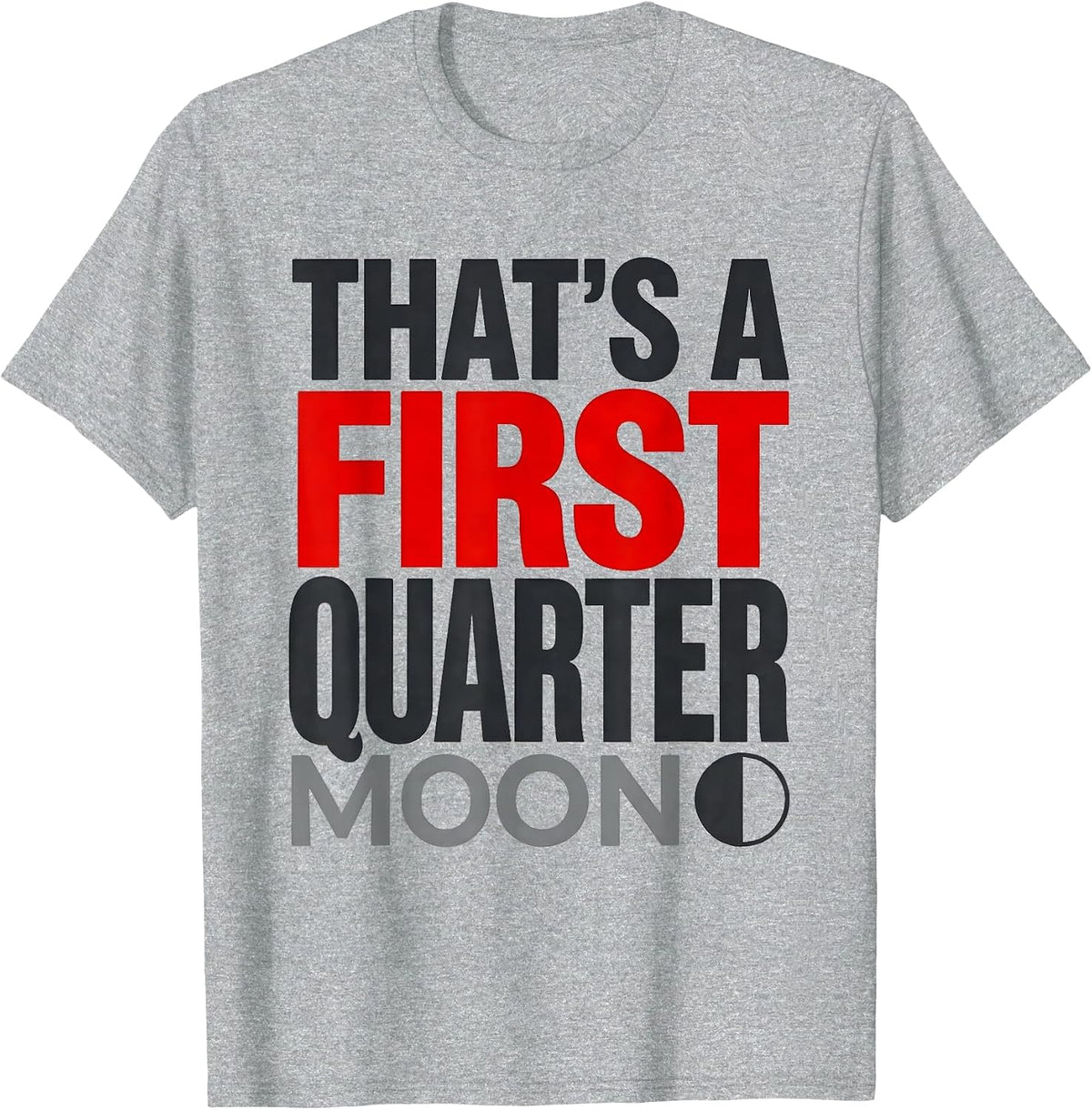 Men's That's A First Quarter Moon Celestial Astronomy Lunar Cycle T-Shirt - Heather Grey
