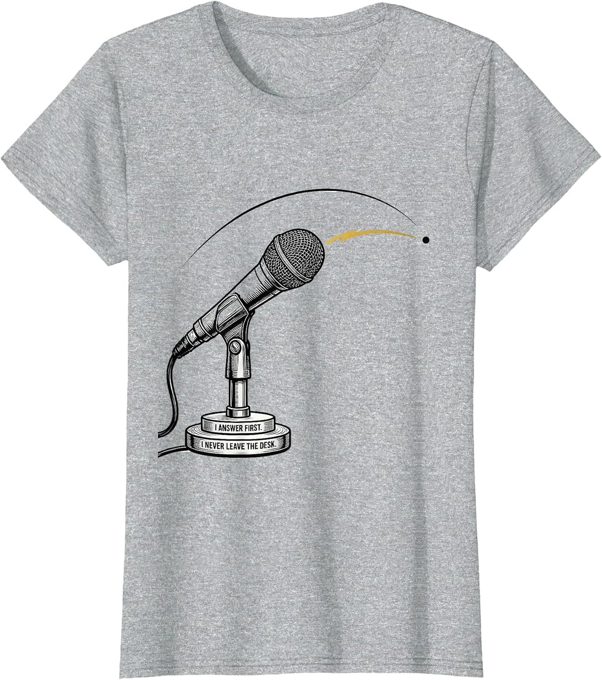 I Answer First. I Never Leave The Desk 911 Dispatcher T-Shirt - Heather Grey