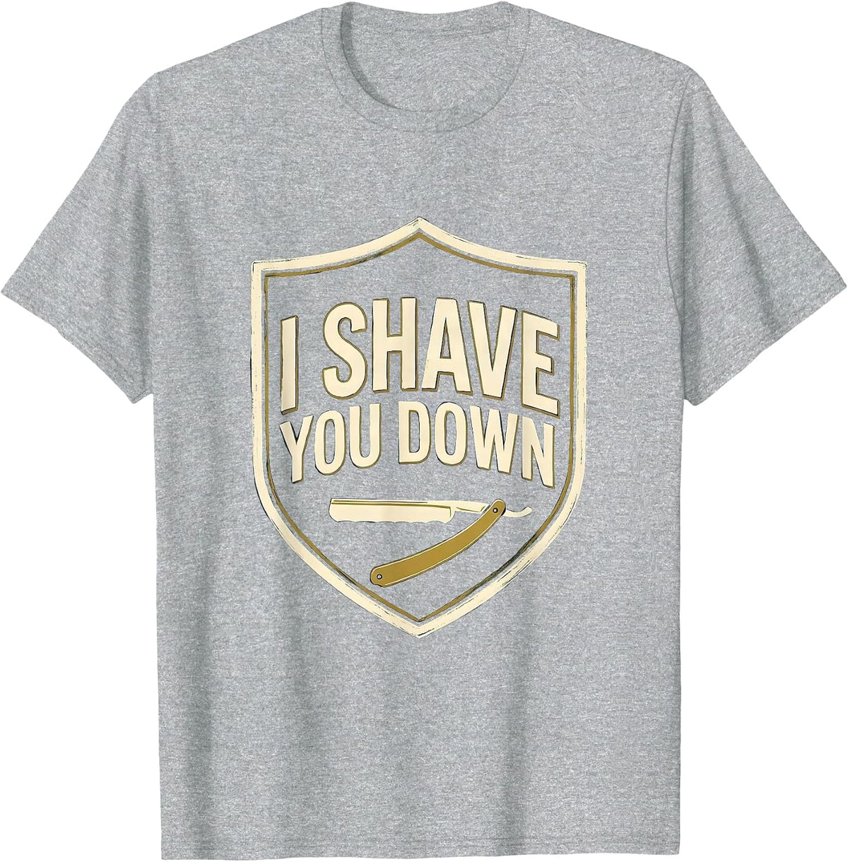 Men's I Shave You Down Funny Barber Hairstylist Trade Humor T-Shirt - Heather Grey