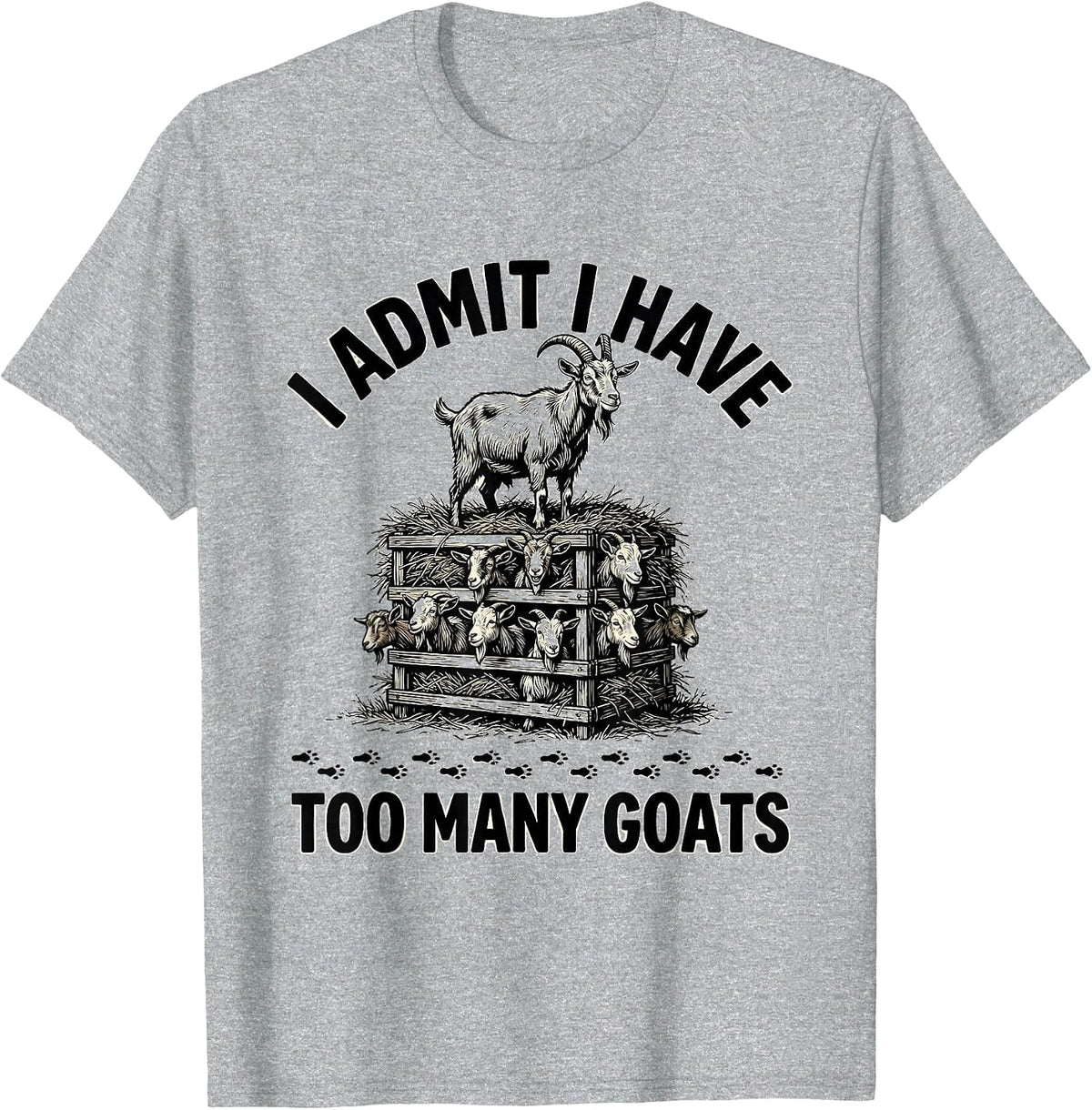 Men's I Admit I Have Too Many Goats Funny Goat Lover Farmer Gift T-Shirt - Heather Grey