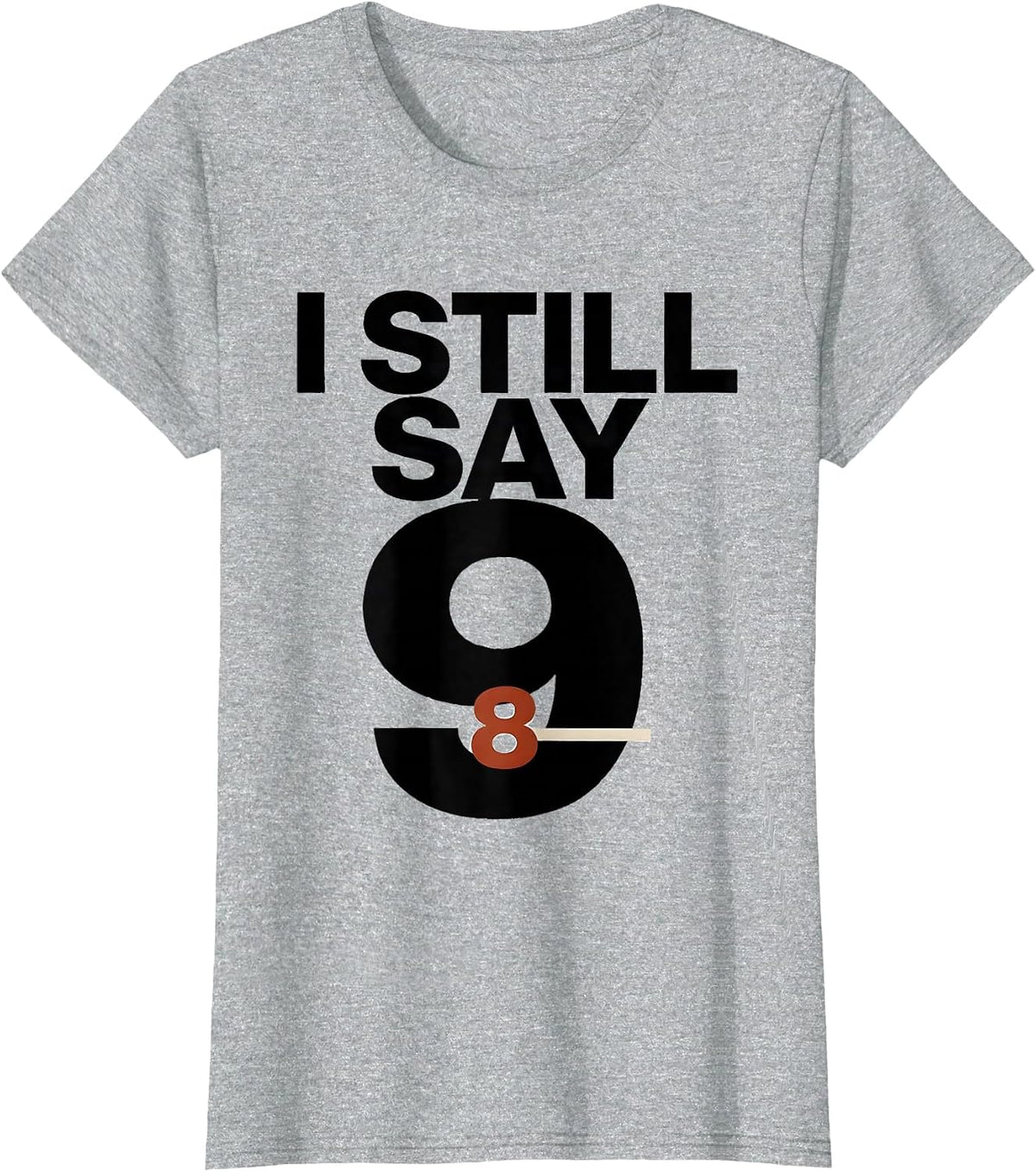 I Still Say Nine Funny Space Astronomy Science Pun Gift T-Shirt - Heather Grey