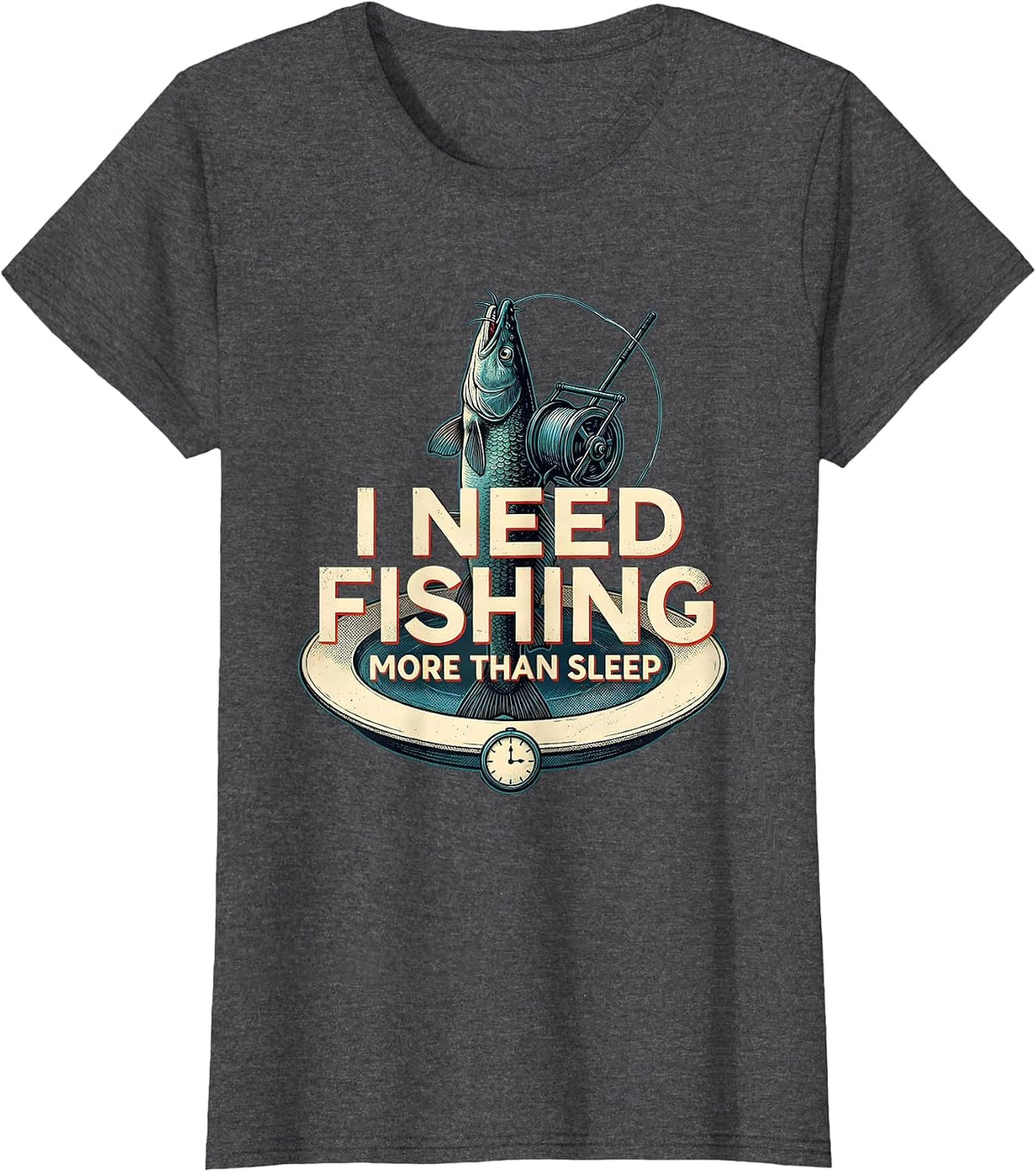 Women's I Need Fishing More Than Sleep Funny Fishing Lover Gift T-Shirt - Dark Heather Grey